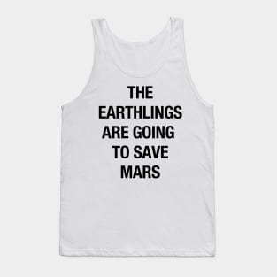 The Earthlings Are Going to Save Mars - Black Tank Top